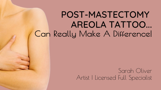 Post-Mastectomy Areola Tattoo can Really Make A Difference!