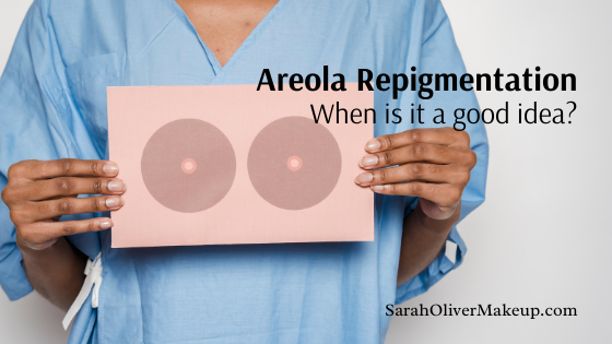 Areola Re-pigmentation – When is it a good idea?
